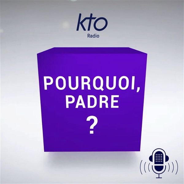 Artwork for KTO Radio / Pourquoi, Padre ?