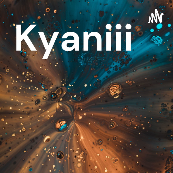Artwork for Kyaniii