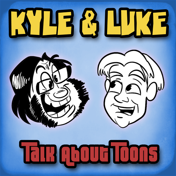 Artwork for Kyle and Luke: Talk about Toons