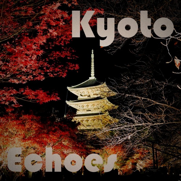Artwork for Kyoto Echoes 夢迴京都