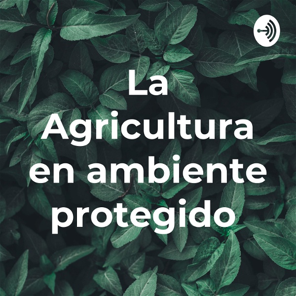 Artwork for La Agricultura en ambiente protegido