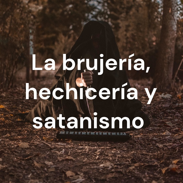 Artwork for La brujería, hechicería y satanismo