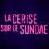 La cerise sur le sundae