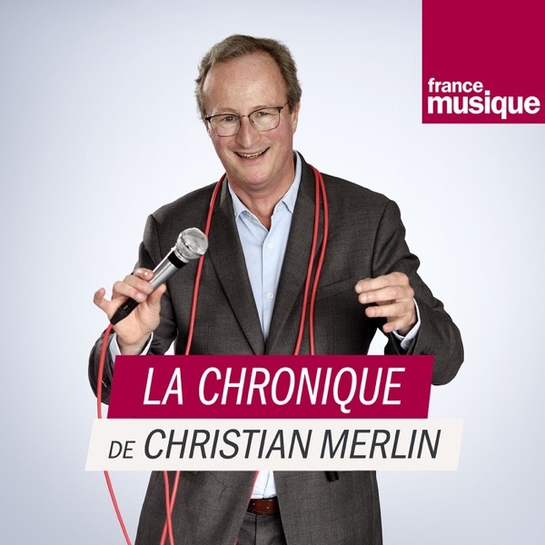 Artwork for La chronique musique de Christian Merlin