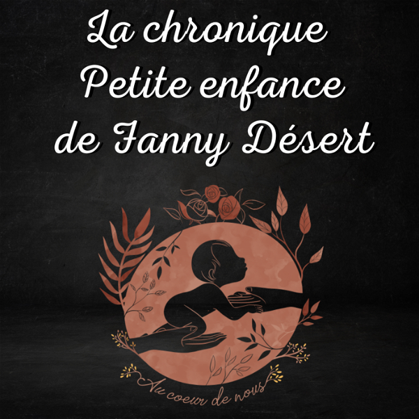 Artwork for La chronique petite enfance de Fanny Désert