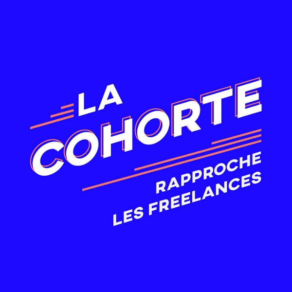 Artwork for La Cohorte, le podcast qui rapproche les freelances