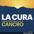 La cura. Il lungo viaggio della lotta al cancro