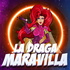 La Draga Maravilla