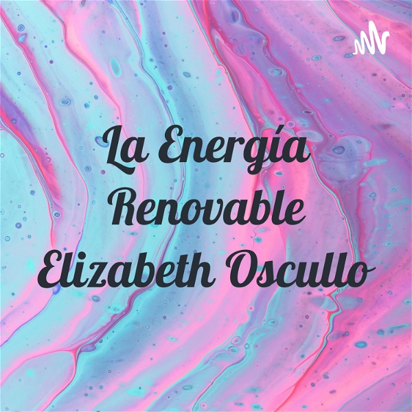 Artwork for La Energía Renovable Elizabeth Oscullo
