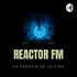 REACTOR FM