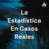 La Estadística En Casos Reales