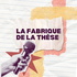 La fabrique de la thèse