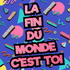 La fin du monde c'est toi