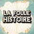 La Folle Histoire