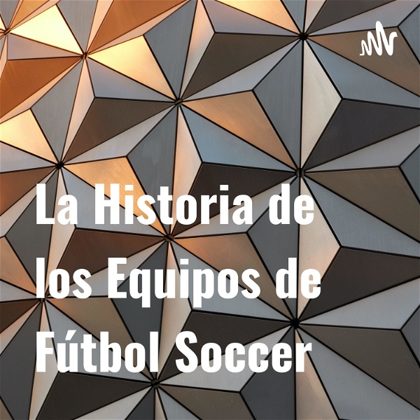 Artwork for La Historia de los Equipos de Fútbol Soccer