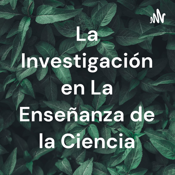 Artwork for La Investigación en La Enseñanza de la Ciencia