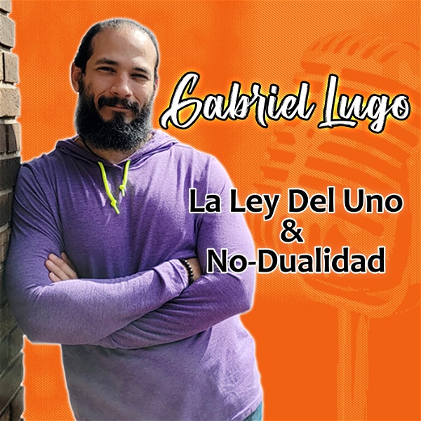 Artwork for La Ley del Uno & No-Dualidad con Gabriel Lugo