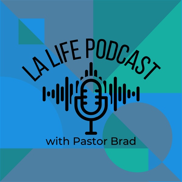 Artwork for LA Life Podcast with Pastor Brad