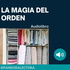 LA MAGIA DE ORDENAR TU HOGAR