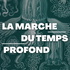 La marche du temps profond