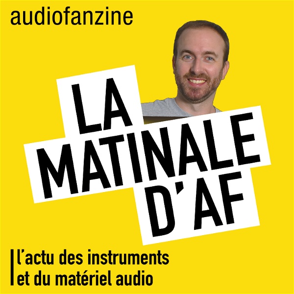Artwork for La matinale d’AF : l’actu des instruments de musique et du matériel audio