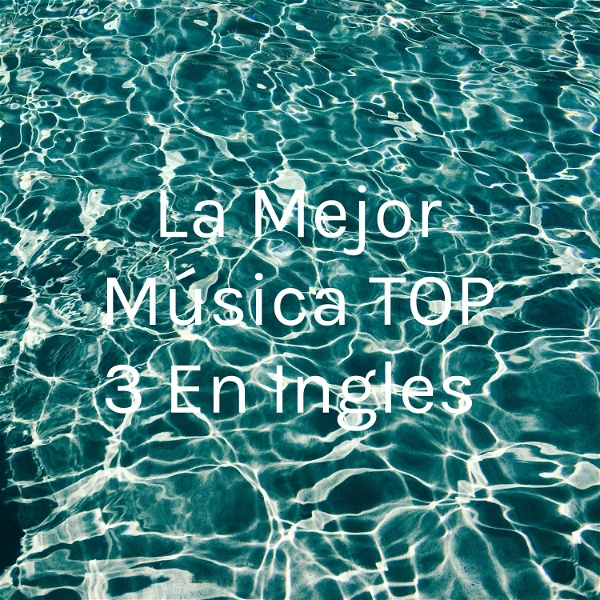 Artwork for La Mejor Música TOP 3 En Ingles