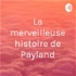 La merveilleuse histoire de Payland