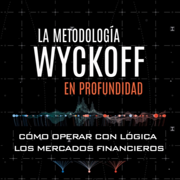 Artwork for La Metodología Wyckoff en Profundidad