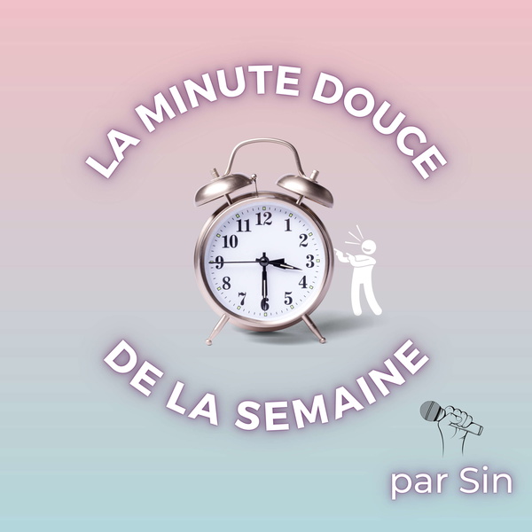Artwork for La Minute Douce de la Semaine
