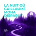 La nuit où Guillaume Mona disparut