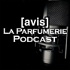 La Parfumerie Podcast - Avis Parfum