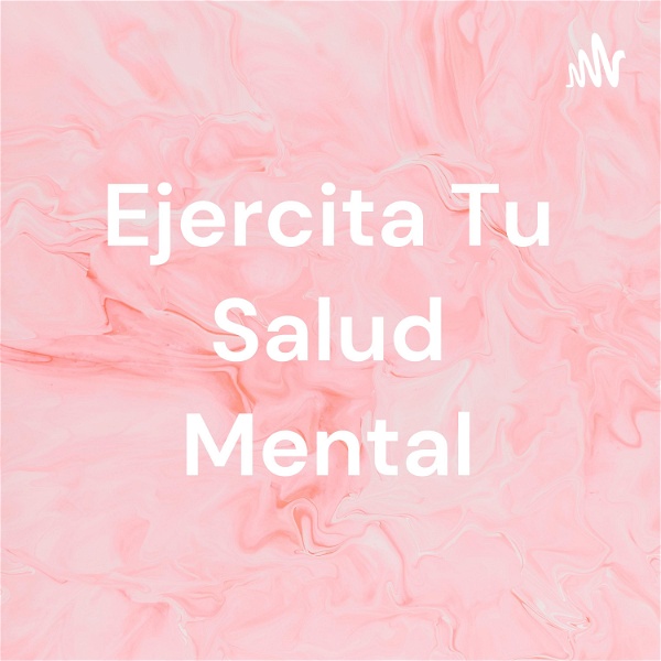 Artwork for Ejercita Tu Salud Mental