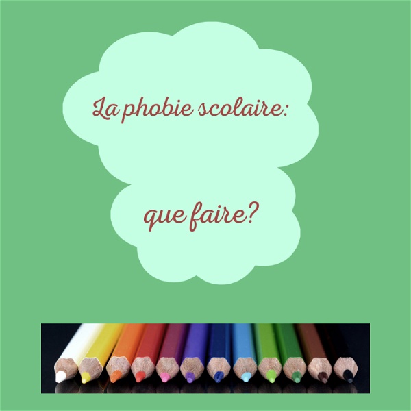 Artwork for La phobie scolaire: que faire?