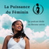 LA PUISSANCE DU FÉMININ le podcast dédié au fibrome utérin