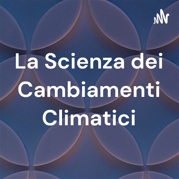 Artwork for La Scienza dei Cambiamenti Climatici