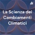 La Scienza dei Cambiamenti Climatici