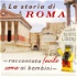 La storia di Roma: raccontata facile, come ai bambini