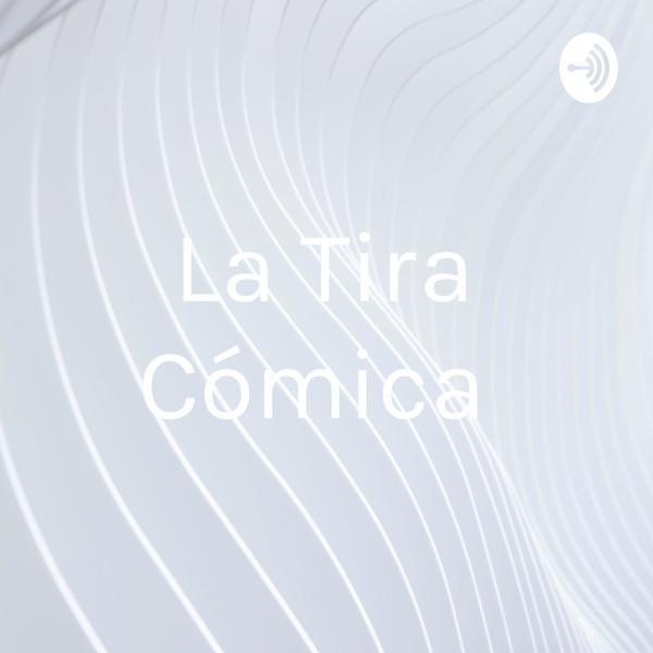 Artwork for La Tira Cómica