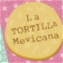 La Tortilla Mexicana