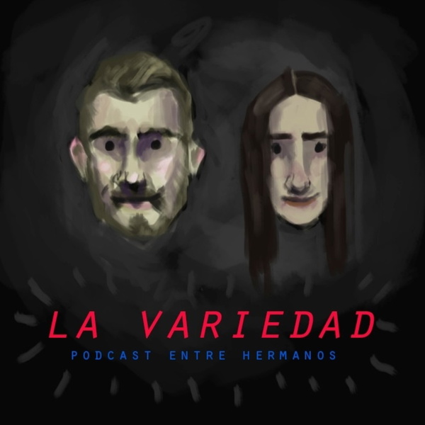 Artwork for La Variedad: Un podcast entre hermanos.