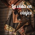 La vida en viajes.