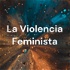 La Violencia Feminista