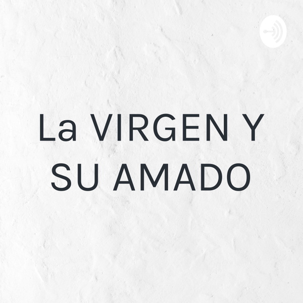 Artwork for La VIRGEN Y SU AMADO