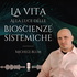 La vita alla luce delle Bioscienze Sistemiche