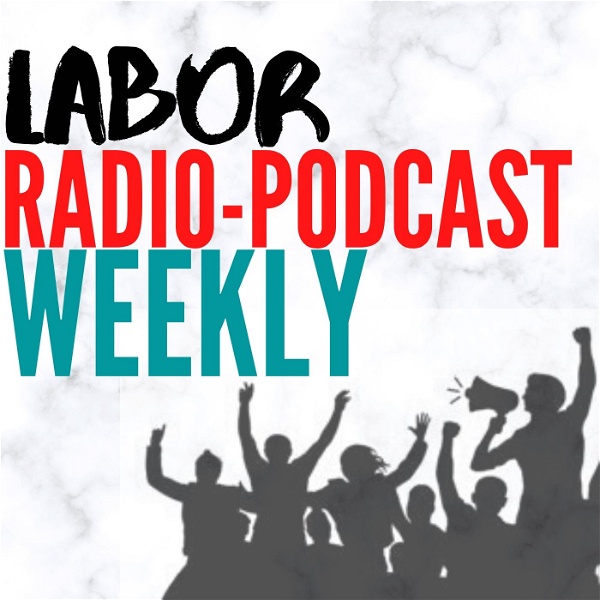 Artwork for Labor Radio-Podcast Weekly