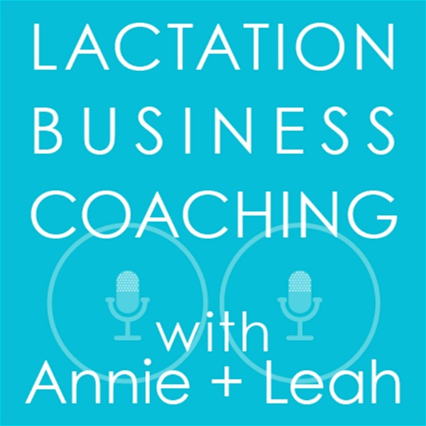 Artwork for Lactation Business Coaching with Annie and Leah