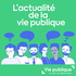 L’actualité de la vie publique