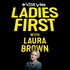 Ladies First with Laura Brown