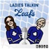 Ladies Talkin’ Leafs