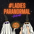 #LadiesParanormal